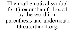 THE MATHEMATICAL SYMBOL FOR GREATER THAN FOLLOWED BY THE WORD IT IN PARENTHESIS AND UNDERNEATH GREATERTHANIT.ORG.