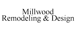 MILLWOOD REMODELING & DESIGN
