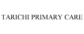 TARICHI PRIMARY CARE