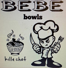 BEBE BOWLS KILLA CHEF
