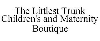 THE LITTLEST TRUNK CHILDREN'S AND MATERNITY BOUTIQUE