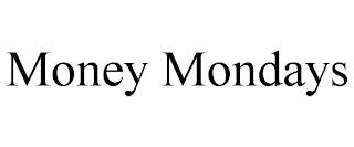 MONEY MONDAYS