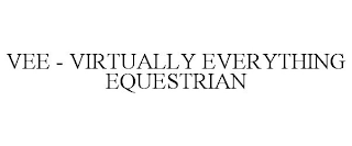 VEE - VIRTUALLY EVERYTHING EQUESTRIAN