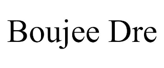 BOUJEE DRE