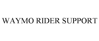 WAYMO RIDER SUPPORT