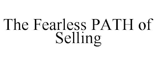 THE FEARLESS PATH OF SELLING