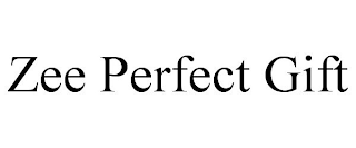 ZEE PERFECT GIFT