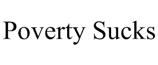 POVERTY SUCKS