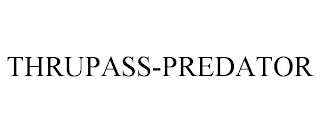 THRUPASS-PREDATOR