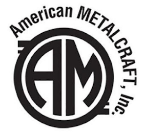 AM AMERICAN METALCRAFT, INC.