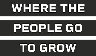 WHERE THE PEOPLE GO TO GROW