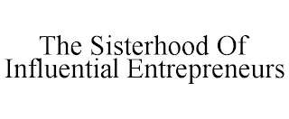 THE SISTERHOOD OF INFLUENTIAL ENTREPRENEURS