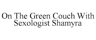 ON THE GREEN COUCH WITH SEXOLOGIST SHAMYRA