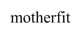 MOTHERFIT