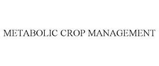 METABOLIC CROP MANAGEMENT