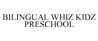 BILINGUAL WHIZ KIDZ PRESCHOOL