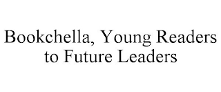 BOOKCHELLA, YOUNG READERS TO FUTURE LEADERS