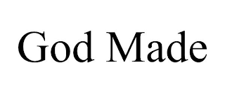 GOD MADE