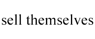 SELL THEMSELVES