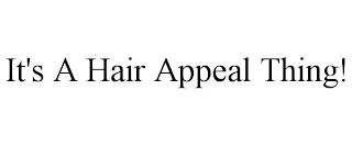 IT'S A HAIR APPEAL THING!