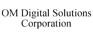 OM DIGITAL SOLUTIONS CORPORATION