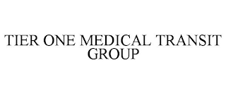 TIER ONE MEDICAL TRANSIT GROUP