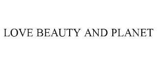 LOVE BEAUTY AND PLANET