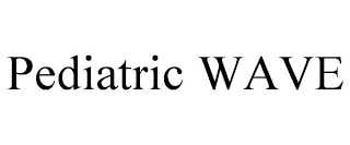 PEDIATRIC WAVE