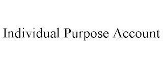 INDIVIDUAL PURPOSE ACCOUNT