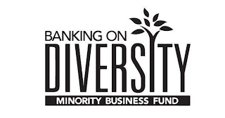 BANKING ON DIVERSITY MINORITY BUSINESS FUND