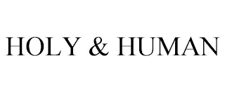 HOLY & HUMAN