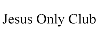 JESUS ONLY CLUB