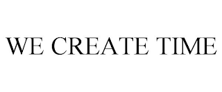 WE CREATE TIME