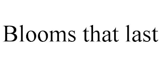 BLOOMS THAT LAST