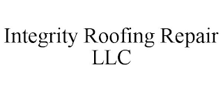 INTEGRITY ROOFING REPAIR LLC
