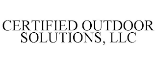 CERTIFIED OUTDOOR SOLUTIONS, LLC