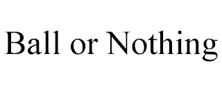 BALL OR NOTHING