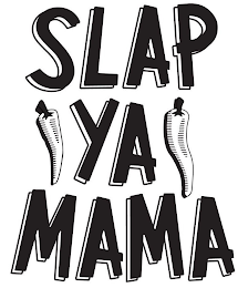 SLAP YA MAMA