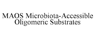 MAOS MICROBIOTA-ACCESSIBLE OLIGOMERIC SUBSTRATES