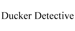 DUCKER DETECTIVE