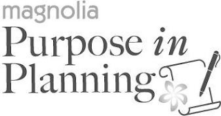 MAGNOLIA PURPOSE IN PLANNING