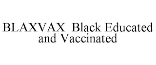 BLAXVAX BLACK EDUCATED AND VACCINATED