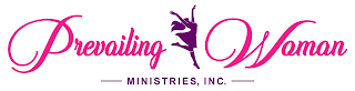 PREVAILING WOMAN MINISTRIES, INC.