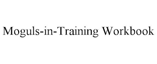 MOGULS-IN-TRAINING WORKBOOK