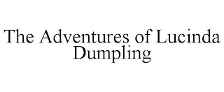 THE ADVENTURES OF LUCINDA DUMPLING