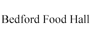 BEDFORD FOOD HALL