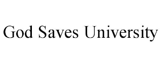 GOD SAVES UNIVERSITY