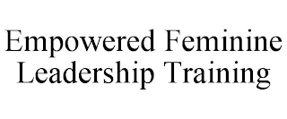 EMPOWERED FEMININE LEADERSHIP TRAINING