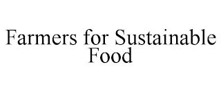 FARMERS FOR SUSTAINABLE FOOD