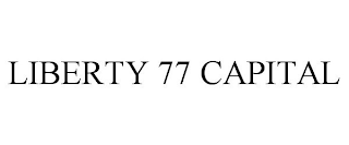 LIBERTY 77 CAPITAL